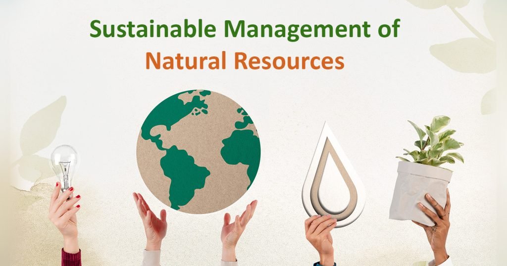 Sustainable Management of Natural Resources